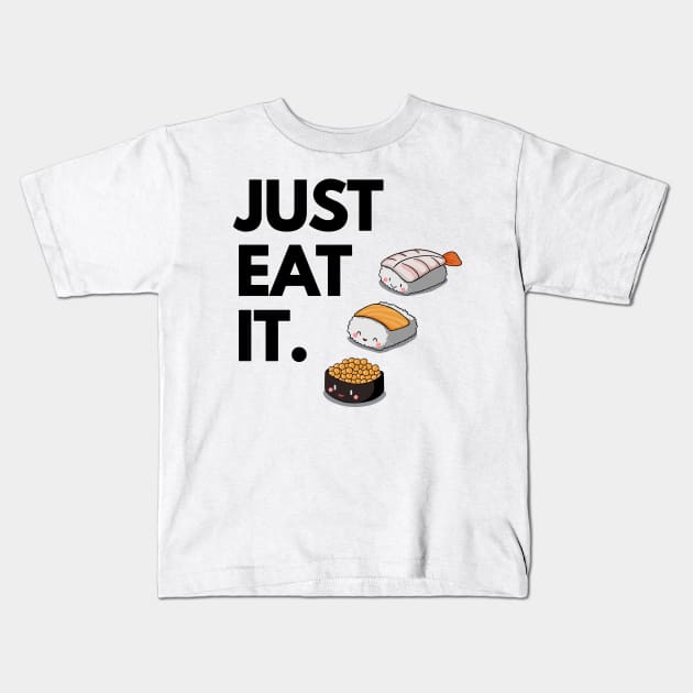 Just Eat It - Just Eat Sushi! Kids T-Shirt by madebyTHOR